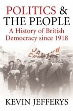 Politics and the People: A History of British Democracy Since 19