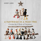 A Partridge in a Pear Tree: Crochet the 12 Birds of Christmas by Kerry Lord