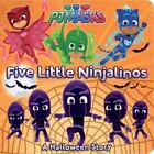 Five Little Ninjalinos: A Halloween Story (PJ Masks) BOARD BOOK - BRAND NEW!