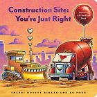 Construction Site: You’re Just Right: A Valentine Lift-the-Flap Book (Goodnight