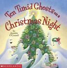 Ten Timid Ghosts on a Christmas Night by O'Connell, Jennifer