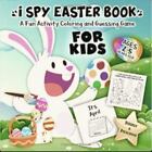 I Spy Easter Book for Kids Ages 2-5: A Fun Activity Happy Easter Things and...