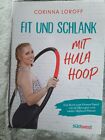 Fit und schlank mit Hula Hoop: Das Buch zum Fitness-Trend – mit 60 Übungen  ...