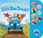 What Do You Say, Little Blue Truck (sound book) - Novelty Book - GOOD