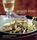 Seriously Simple: Easy Recipes for Creative Cooks - Paperback - GOOD