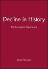 Decline in History : The European Experience, Paperback by Thomson, J. K. J.,...