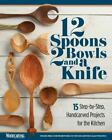 12 Spoons, 2 Bowls, and a Knife: 15 Step-by-Step Projects for the Kitchen (Fox,
