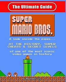 NES Classic Ultimate Guide Super Mario Bros look insi by Guy Blacknes -Paperback