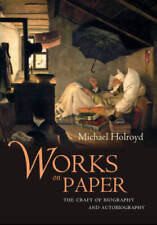 Works on Paper: The Craft of Biography and Autobiography - Hardcover - GOOD