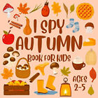 I Spy Autumn Book For Kids Ages 2-5: Let's Play I Spy Fall Book S