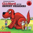 Clifford the Big Red Dog: Clifford and the Grouchy Neighbors - VERY GOOD