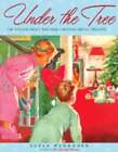 Under the Tree: The Toys and Treats That Made Christmas Special, 1930-1970: Used