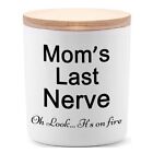 Candle Gifts for Mom from Daughter or Son Funny Cool Unique Mom's last nerve
