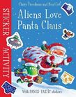 Aliens Love Panta Claus: Sticker Activity (Aliens in Underpants),Claire Freedm