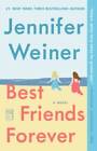 Best Friends Forever: A Novel - Paperback By Weiner, Jennifer - VERY GOOD