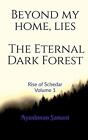 Beyond my Home, lies the Eternal Dark Forest: Rise of Schedar Volume 1 by Ayushm