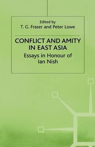 Conflict and Amity Essays in Honour of Ian Nish, Fraser, Fraser, T. G., New Boo Conflict and Amity Essays in Honour of Ian Nish, Fraser, Fraser, T. G., New Boo