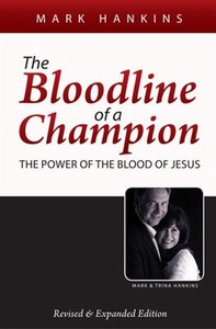 The Bloodline Of A Champion The Power Of The Blood Of Jesus By Mark Hankins 2009 Paperback - 
