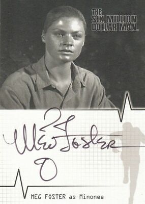 Six Million Dollar Man: Seasons 1 & 2 autograph card # A8 Meg Foster as Minonee