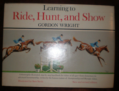 Learning to Ride, Hunt and Show by Gordon Wright, Illus. Sam Savitt 1966