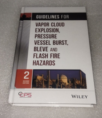 Guidelines for Vapor Cloud Explosion, Pressure Vessel Burst, Bleve and Flash ...