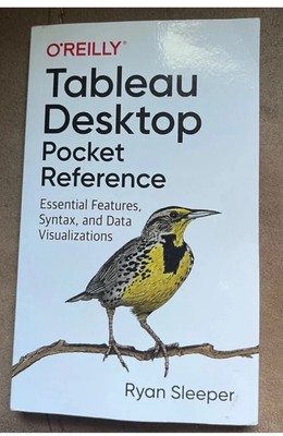 Tableau Desktop Pocket Reference: Essential Features, Syntax, and Da - VERY GOOD