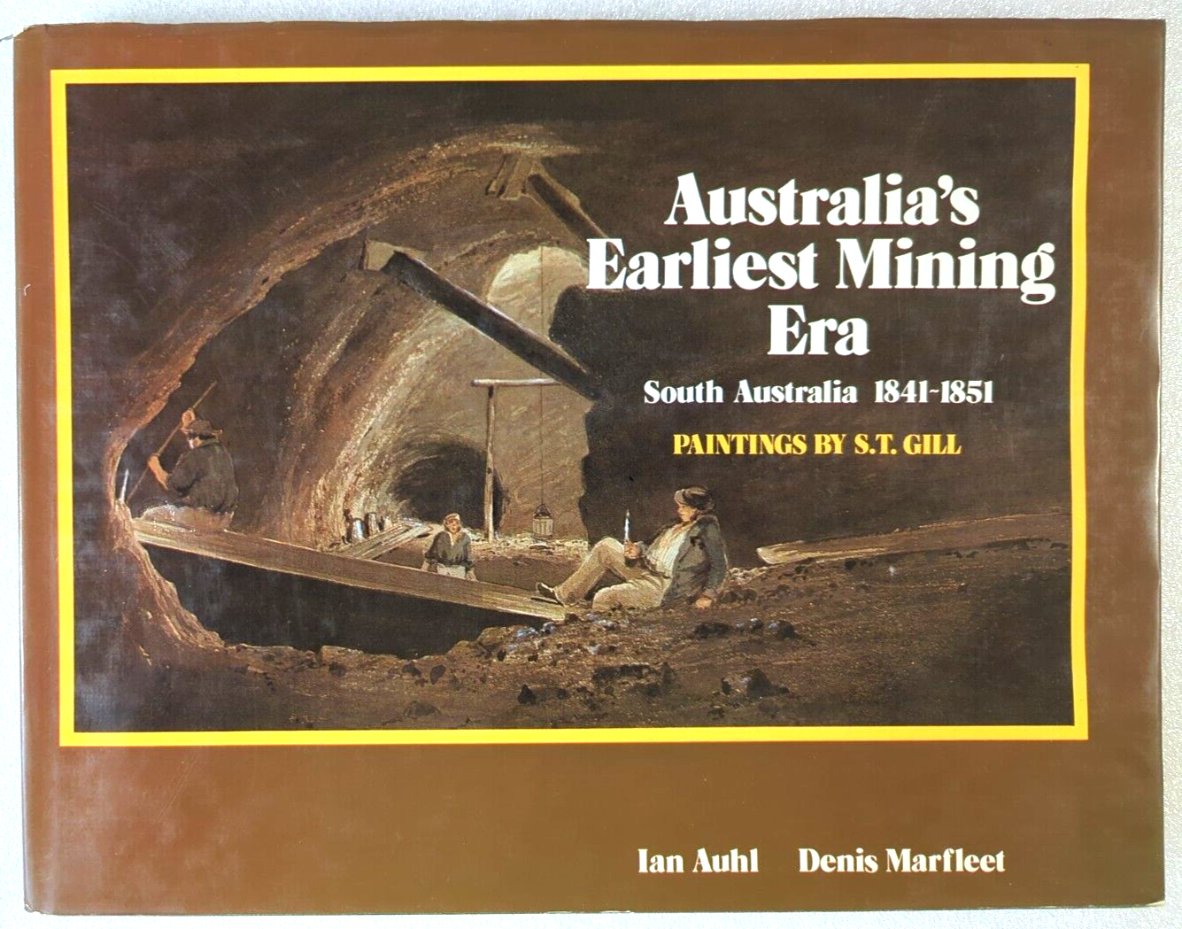 Australia's Earliest Mining Era South Australia 1841-1851 by Ian Auhl, Denis Marfleet