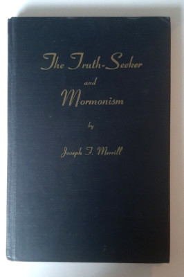 The Truth Seeker and Mormonism Joseph F Merrill 1945 Sunday Talks KSL Radio