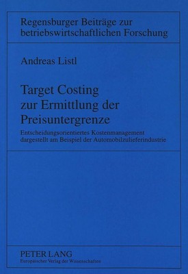 Andreas Listl / Target Costing zur Ermittlung der Preisuntergrenze9783631330333