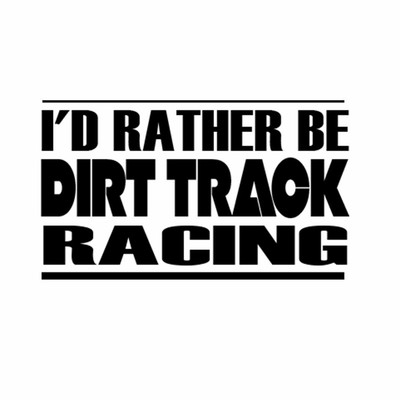 I'D RATHER BE DIRT TRACK RACING Car Laptop Wall Sticker k31