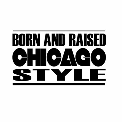 BORN AND RAISED CHICAGO STYLE Car Laptop Wall Sticker b34