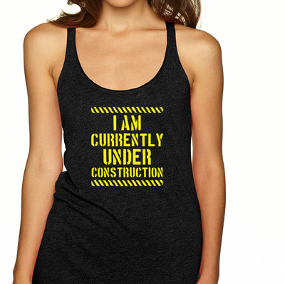 I AM CURRENTLY UNDER CONSTRUCTION cute work out gym cardio Women's Tank Top