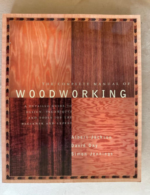 The Complete Manual of Woodworking - Authored by Jackson, Day & Jennings