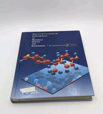 Fundamentals of Materials Science and Engineering : An Interactive eText by...