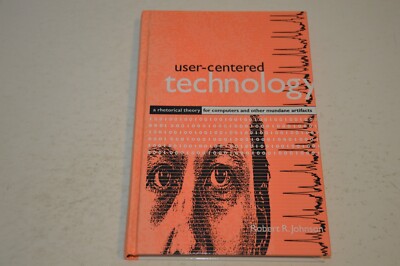 User-Centered Technology : A Rhetorical Theory for Computers and...HARDCOVER