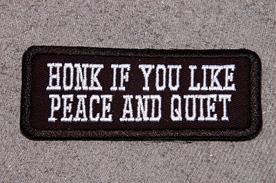 HONK IF YOU LIKE PEACE AND QUIET Biker Vest Motorcycle Patch