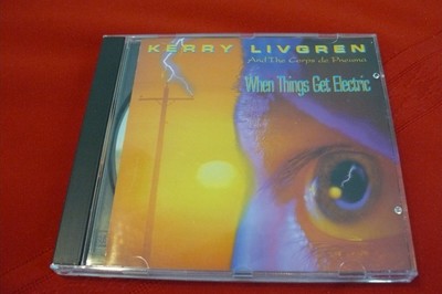 KERRY LIVGREN	WHEN THINGS GET ELECTRIC  CD
