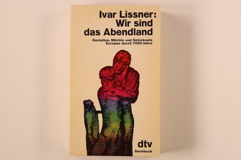 216417 Ivar Lissner Wir Sind Das Abendland Gestalten, MÃ¤Chte U. Schicksale
