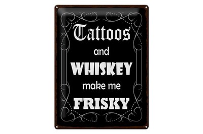 Blechschild Spruch 30x40 cm Tattoos and Whiskey make me frisky Deko Schild