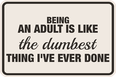 Classic Framed Plus Being An Adult Is Like The Dumbest Thing I've Ever Done Sign