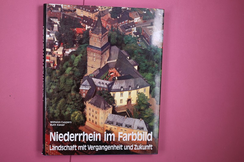 220182 Wilhelm Cuypers Niederrhein Im Farbbild Landschaft Mit Vergangenheit U.