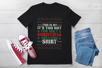 This Is My It's Too Hot For Ugly Christmas Sweaters T-Shirt New