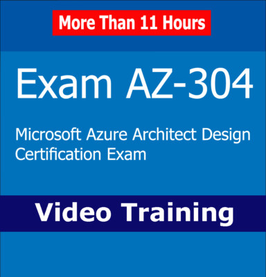 Microsoft Azure AZ-304 Architect Design Certification EXAM Video Training CBT