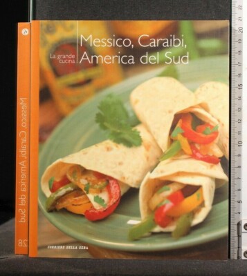 LA GRANDE CUCINA. MESSICO, CARAIBI, MERICA DEL SUB. AA.VV. Corriere della Sera.