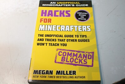 Hacks for Minecrafters: Command Blocks: The Unofficial Guide to Tips and Tricks 