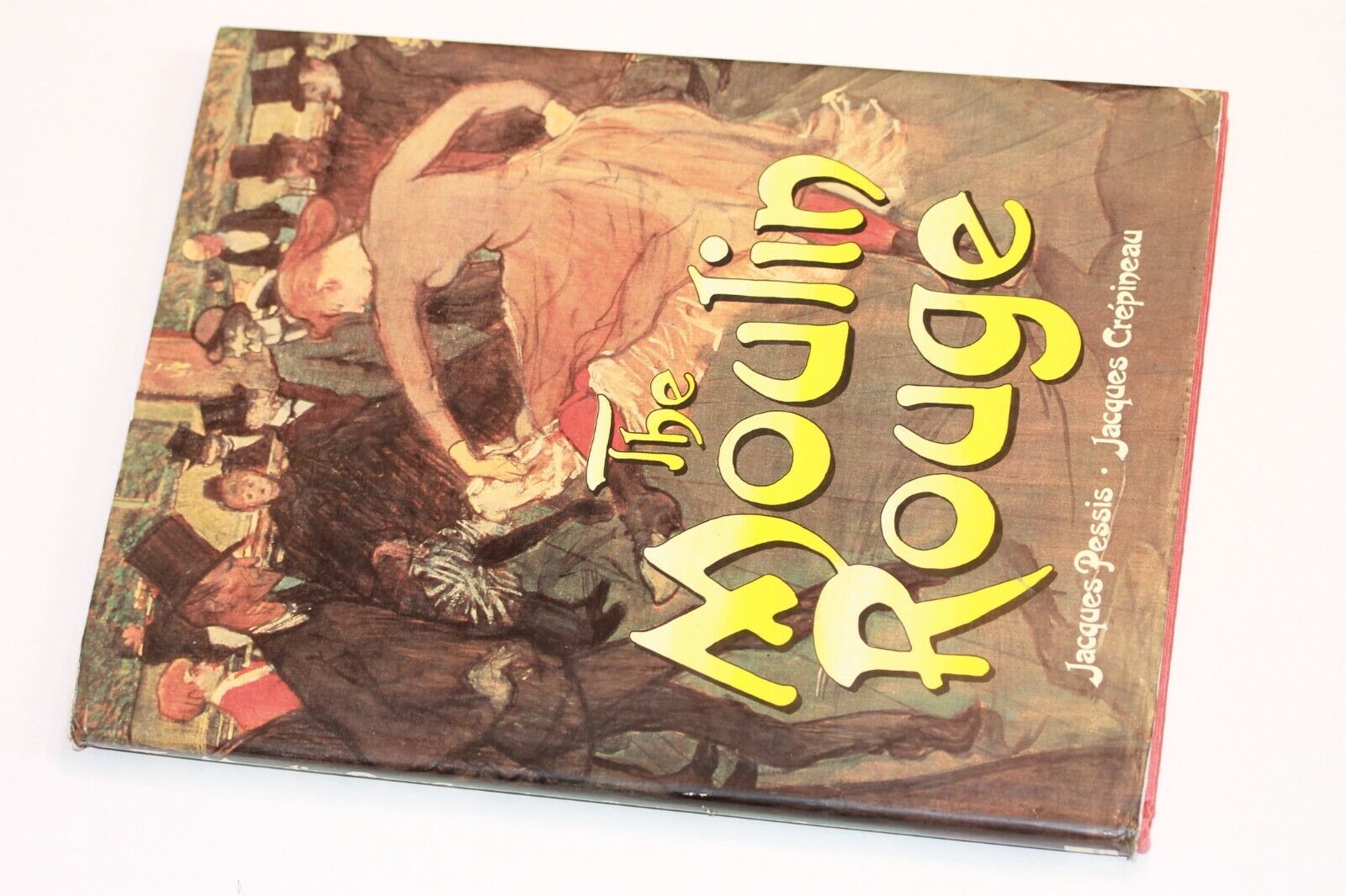 THE MOULIN ROUGE by Jacques Pessis, Jacques Crepineau, 1989 THE MOULIN ROUGE by Jacques Pessis, Jacques Crepineau, 1989