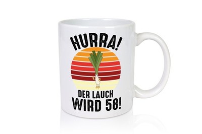 Hurra der lauch wird 58 | 58. Geburtstag | Ehrentag - Tasse Weiß