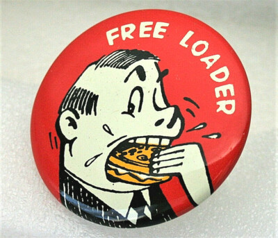 Vintage Slogan Freeloader Tin Litho Campy Button Pin NOS 1960s
