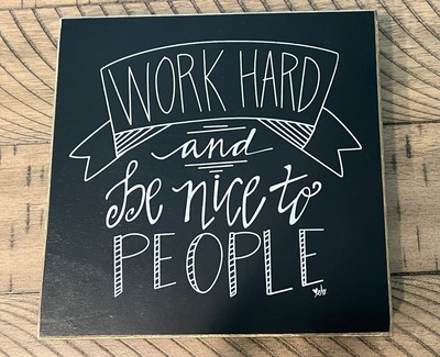 Work Hard And Be Nice To People Wooden Sign - Motivational Wall Art
