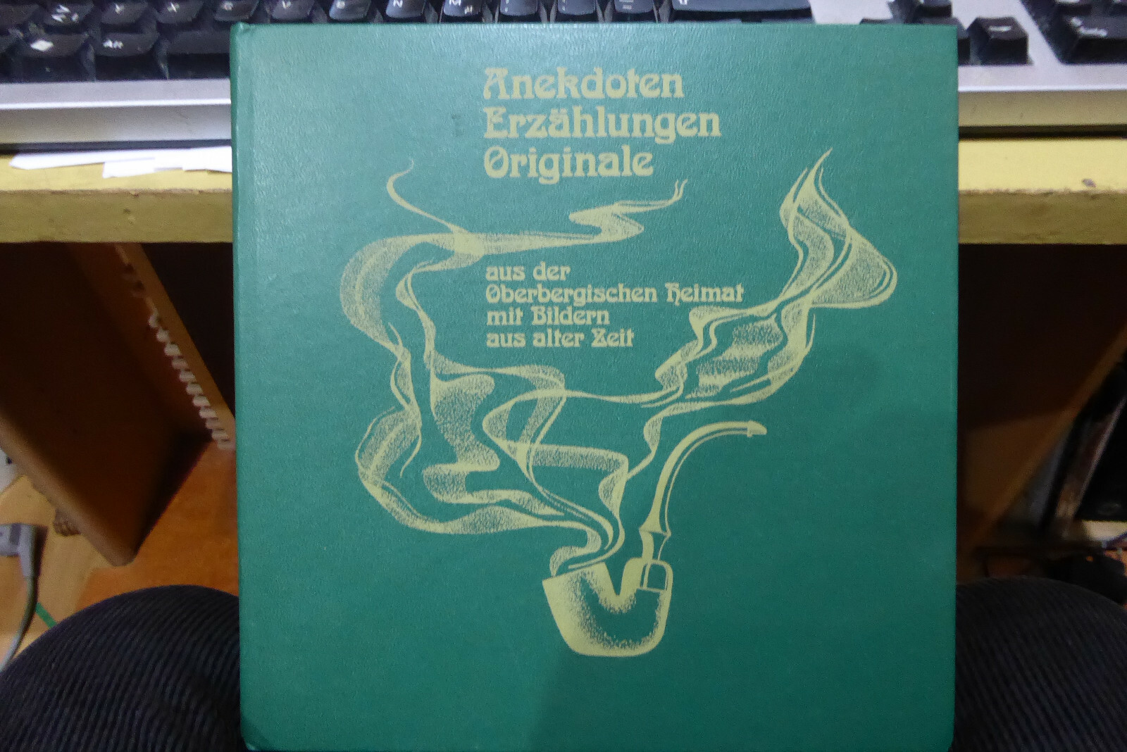 Anekdoten, Erzählungen, Originale aus der Oberbergischen Heimat mit Bildern aus 